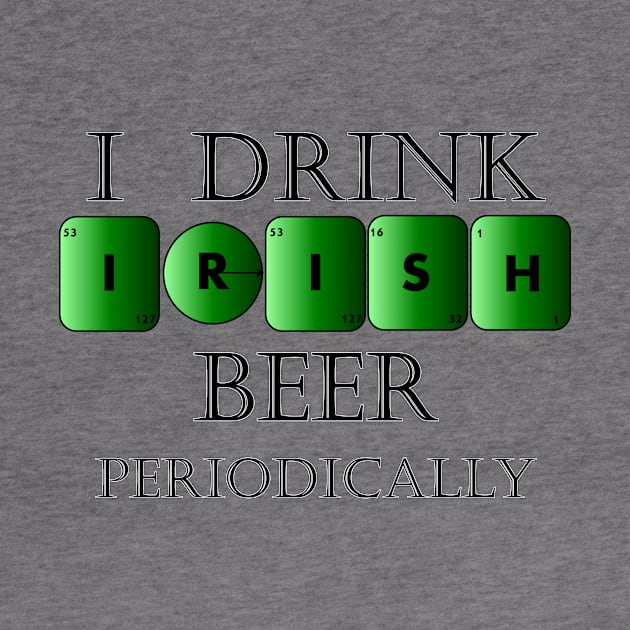 I drink Irish beer periodically by TJManrique